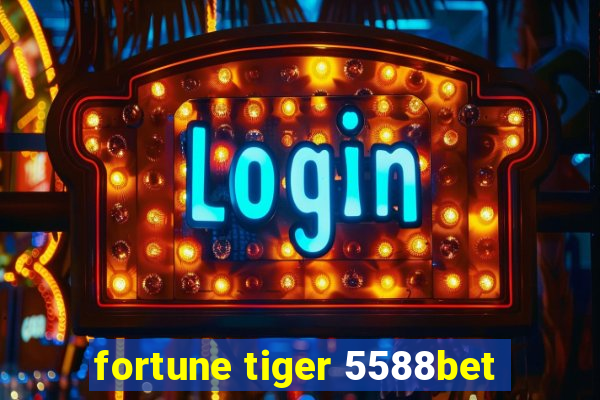 fortune tiger 5588bet